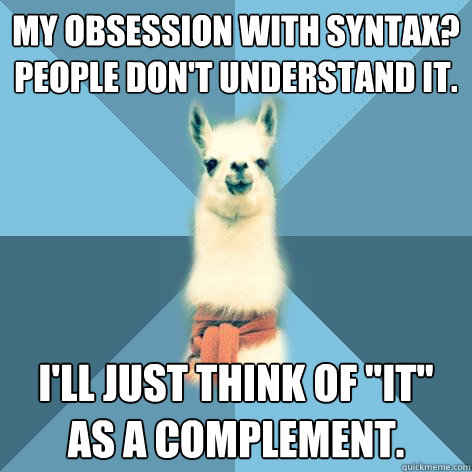 My obsession with syntax? People don't understand it. I'll just think of 