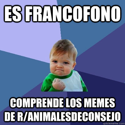 Es francofono comprende los memes de r/animalesdeconsejo  Success Kid