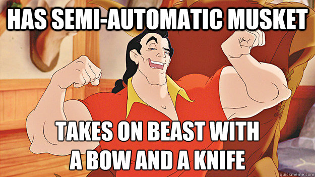 Has semi-automatic musket takes on beast with 
a bow and a knife - Has semi-automatic musket takes on beast with 
a bow and a knife  BAMF Gaston