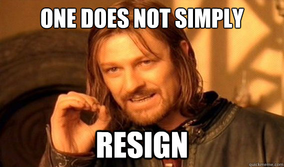 one does not simply resign  - one does not simply resign   onedoesnotsimply
