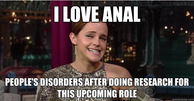 i love anal people's disorders after doing research for this upcoming role  Emma Watson Troll