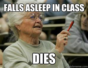 Falls asleep in class dies  