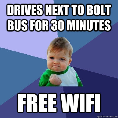 Drives NExt to Bolt Bus for 30 minutes Free Wifi  Success Kid