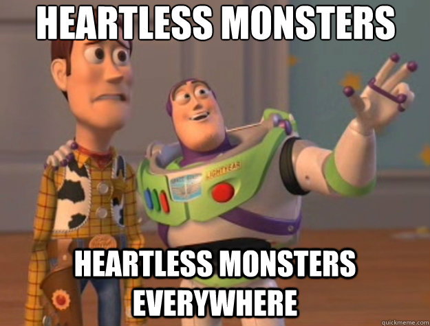 Heartless monsters heartless monsters everywhere - Heartless monsters heartless monsters everywhere  Toy Story