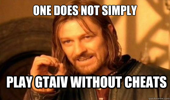 One does not simply play GTAiv without cheats - One does not simply play GTAiv without cheats  ONE DOES NOT SIMPLY DRIVE A CAR INTO BOSTON