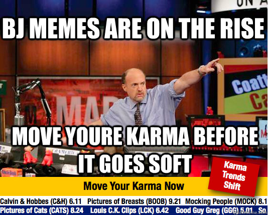 BJ memes are on the rise Move youre karma before it goes soft  Mad Karma with Jim Cramer