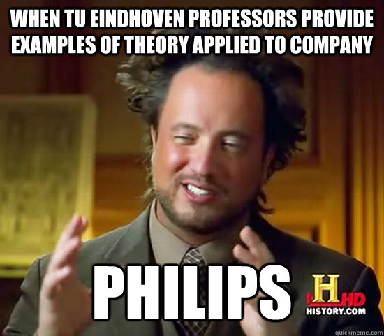 When TU Eindhoven professors provide examples of theory applied to company Philips  Ancient Aliens