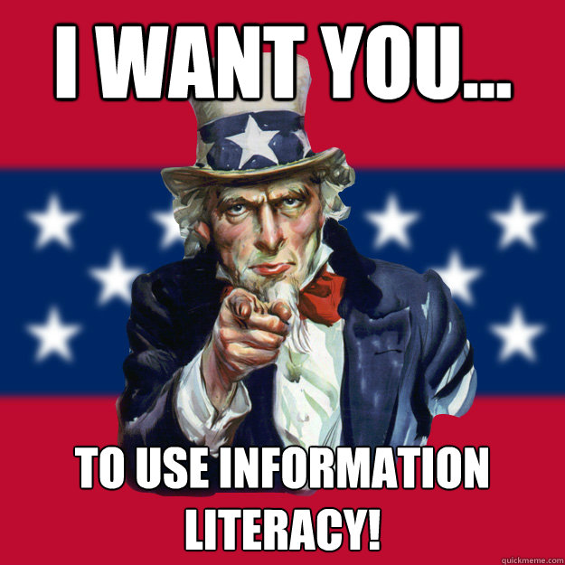 I want You... to use information literacy! - I want You... to use information literacy!  Uncle Sam