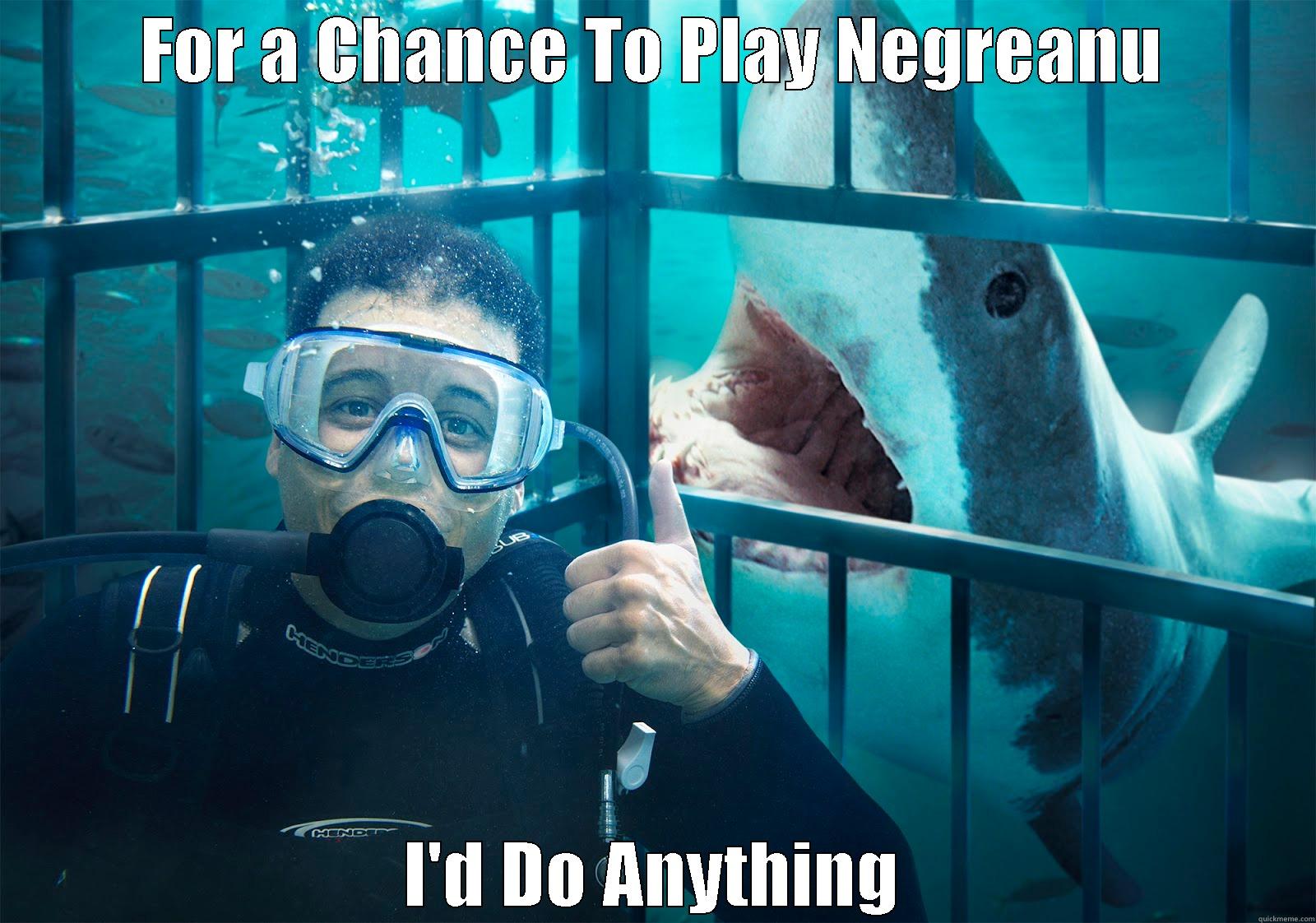 The Shark Cage - FOR A CHANCE TO PLAY NEGREANU I'D DO ANYTHING Misc