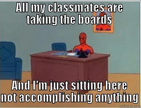 ALL MY CLASSMATES ARE TAKING THE BOARDS AND I'M JUST SITTING HERE NOT ACCOMPLISHING ANYTHING Spiderman Desk