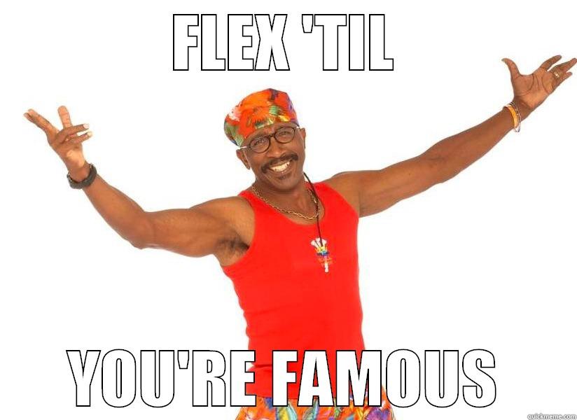 FLEX 'TIL YOU'RE FAMOUS Misc