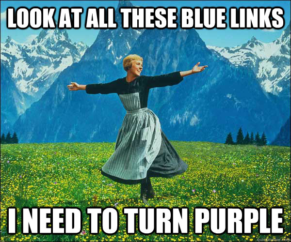 LOOK AT ALL THESE blue links I need to turn purple - LOOK AT ALL THESE blue links I need to turn purple  thefucks