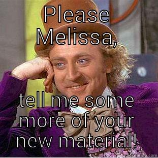 PLEASE MELISSA, TELL ME SOME MORE OF YOUR NEW MATERIAL! Condescending Wonka