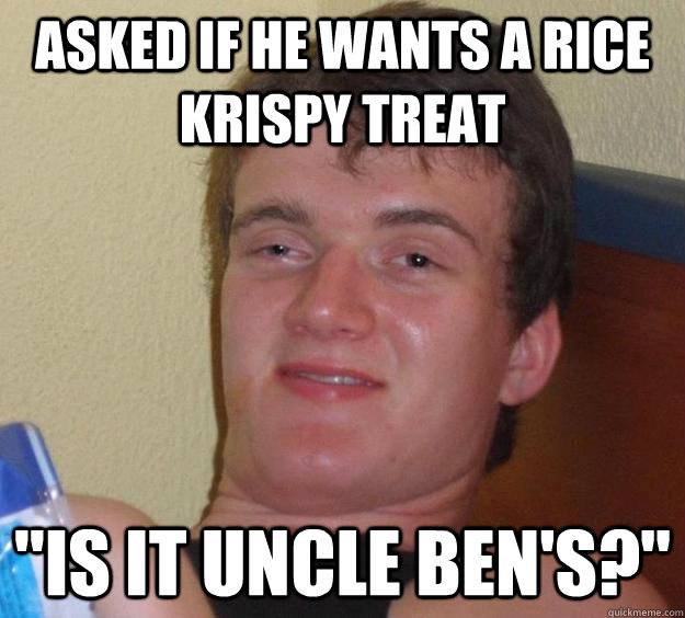 asked if he wants a rice krispy treat 