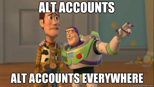 ALT ACCOUNTS ALT ACCOUNTS EVERYWHERE  Everywhere