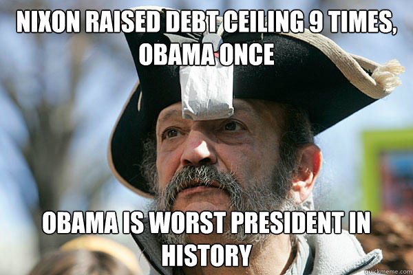 Nixon raised debt ceiling 9 times, obama once obama is worst president in history  Tea Party Ted