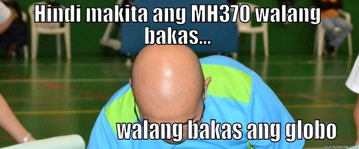 HINDI MAKITA ANG MH370 WALANG BAKAS...                          WALANG BAKAS ANG GLOBO Misc