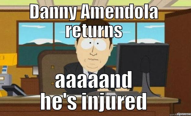 DANNY AMENDOLA RETURNS AAAAAND HE'S INJURED aaaand its gone