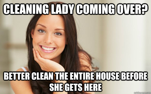 Cleaning Lady Coming Over Better Clean The Entire House Before She Gets Here Good Girl Gina 7008