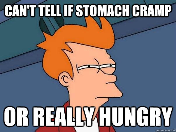 Can't tell if stomach cramp or really hungry  Futurama Fry