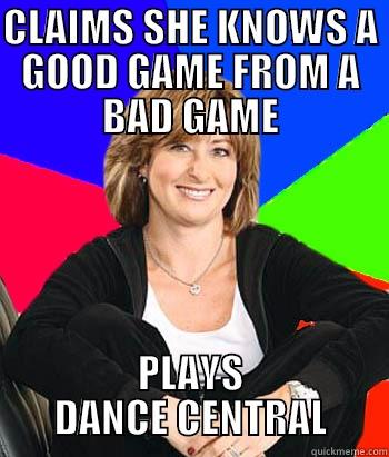 CLAIMS SHE KNOWS A GOOD GAME FROM A BAD GAME PLAYS DANCE CENTRAL Sheltering Suburban Mom