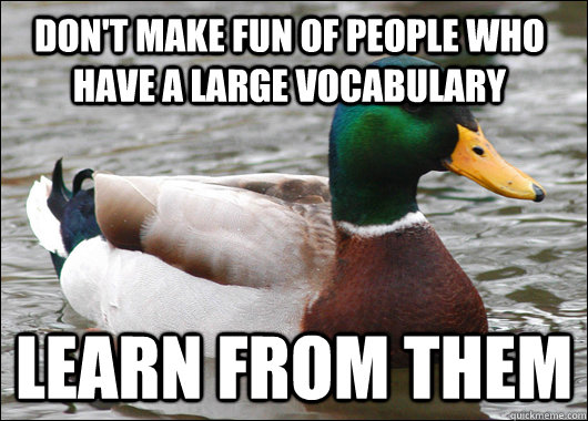 Don t Make Fun Of People Who Have A Large Vocabulary Learn From Them 