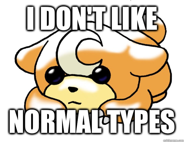 i don't like normal types - i don't like normal types  Confession Teddiursa