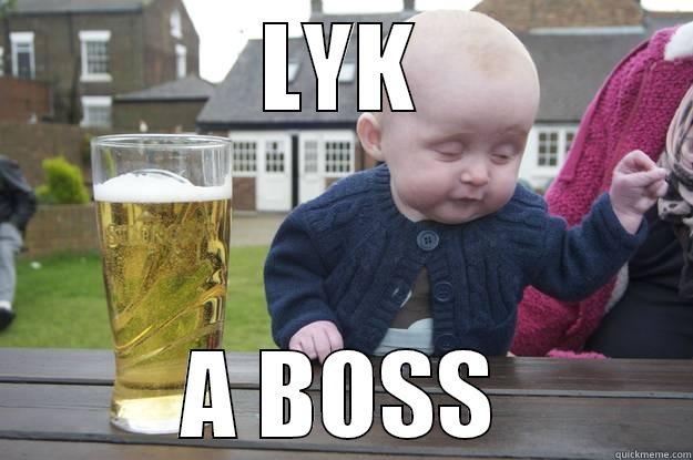 LYK A BOSS drunk baby