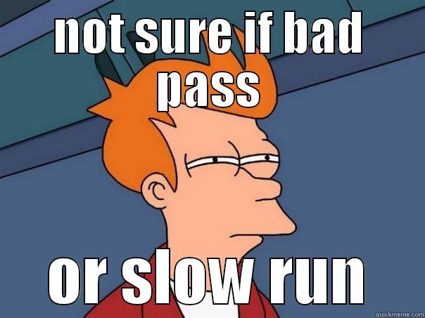 NOT SURE IF BAD PASS OR SLOW RUN Futurama Fry