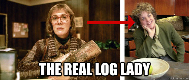  the real log lady -  the real log lady  Log lady