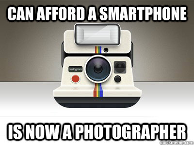 Can afford a smartphone is now a photographer - Can afford a smartphone is now a photographer  Insta photographer