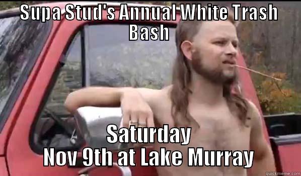 SUPA STUD'S ANNUAL WHITE TRASH BASH SATURDAY NOV 9TH AT LAKE MURRAY Almost Politically Correct Redneck