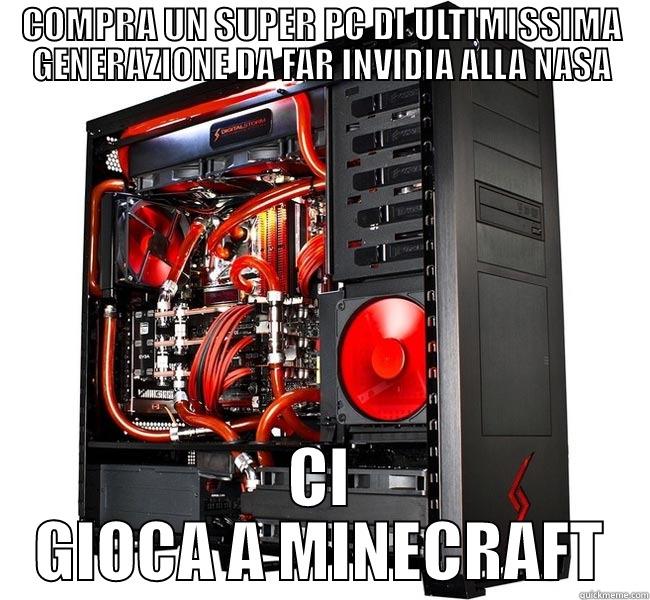 SUPER PC - COMPRA UN SUPER PC DI ULTIMISSIMA GENERAZIONE DA FAR INVIDIA ALLA NASA CI GIOCA A MINECRAFT Misc