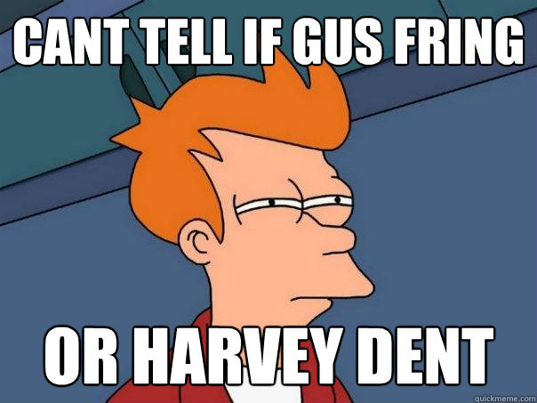 Cant tell if Gus Fring Or Harvey Dent - Cant tell if Gus Fring Or Harvey Dent  Futurama Fry