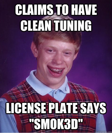 claims to have clean tuning  license plate says 