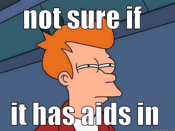 NOT SURE IF  IT HAS AIDS IN Futurama Fry