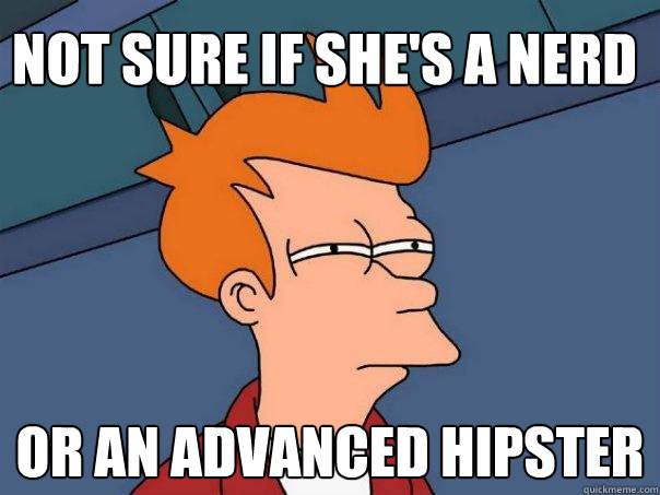 not sure if she's a nerd or an advanced hipster  Futurama Fry