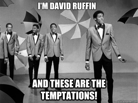 I'm David Ruffin And these are the temptations! - I'm David Ruffin And these are the temptations!  Self-Centered David Ruffin