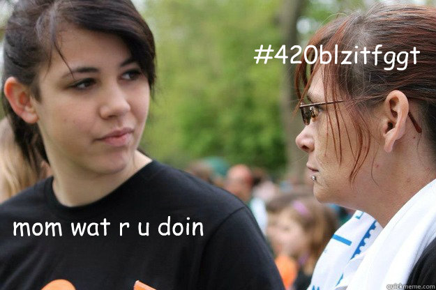 mom wat r u doin #420blzitfggt - mom wat r u doin #420blzitfggt  Misc