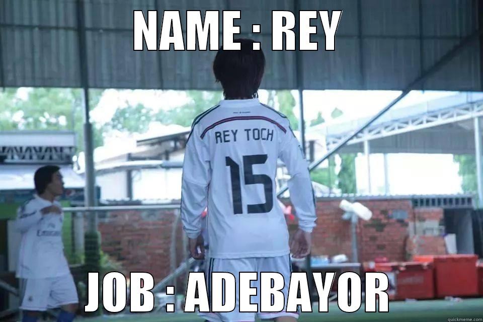 noob striker  - NAME : REY JOB : ADEBAYOR Misc