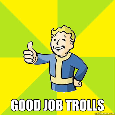  good job trolls  Fallout new vegas