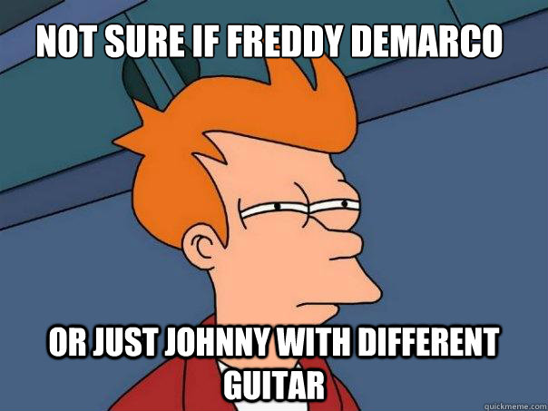 Not sure if Freddy Demarco Or just Johnny with different guitar  Futurama Fry