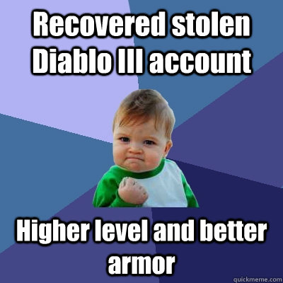 Recovered stolen Diablo III account Higher level and better armor  Success Kid