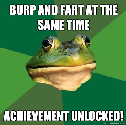 burp and fart at the same time achievement unlocked!  Foul Bachelor Frog