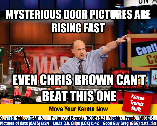 Mysterious door pictures are  rising fast Even Chris Brown can't beat this one  Mad Karma with Jim Cramer