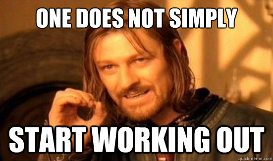 One Does Not Simply Start working out  Boromir