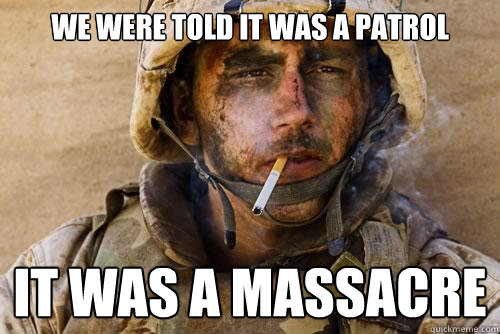 We were told it was a patrol It was a massacre  Ptsd