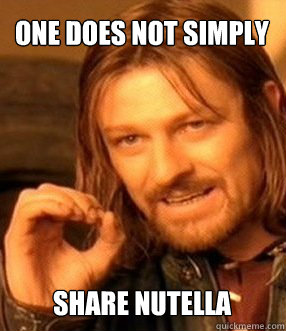 one does not simply share nutella  One does not simply slide to unlock