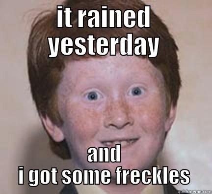 IT RAINED YESTERDAY AND I GOT SOME FRECKLES Over Confident Ginger