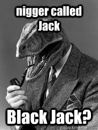 nigger called Jack Black Jack?  